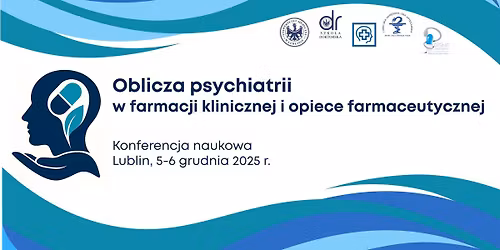 Konferencja naukowa "Oblicza psychiatrii w farmacji klinicznej i opiece farmaceutycznej"