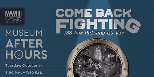 Museum After Hours: Come Back Fighting: USS New Orleans at War