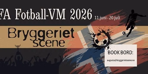 Fotball-VM p\u00e5 Bryggeriet Scene! 11.juni - 20.juli 2026