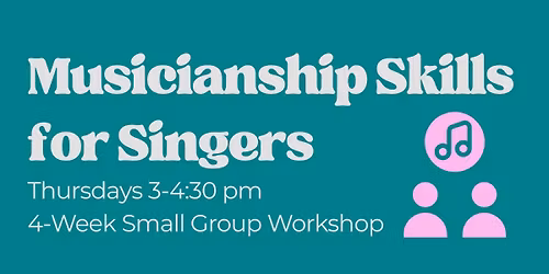 Musicianship Skills for Singers: 4-Week Workshop Series