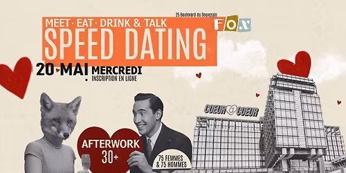 SPEED DATING ( 75 HOMMES - 75 FEMMES) au FOX FOOD MARKET |  MERCREDI 20.05 | AFTERWORK - DRINK & EAT