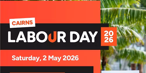 Cairns Labour Day March & Family Fun Day 2026