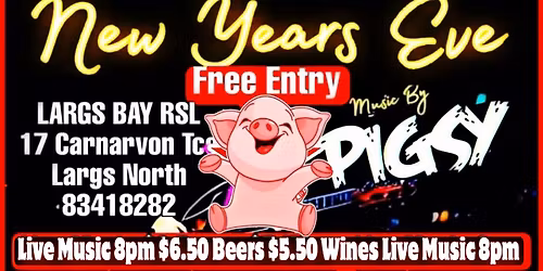 Largs Bay RSL New Years Free Entry Drink Specials and a Singing Dancing Pigsy