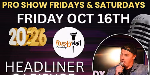 Rusty Nail  Comedy Club Fridays :CJ Bishop8 PM showtime