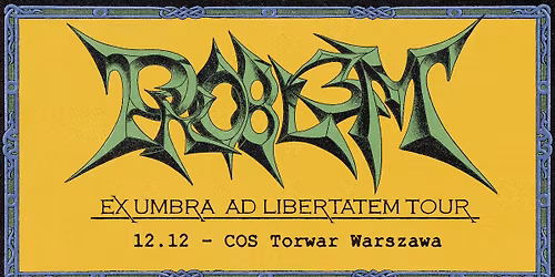 SOLD OUT | PRO8L3M | EX UMBRA AD LIBERTATEM TOUR | WARSZAWA