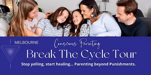 Conscious Parenting - Break the Cycle Tour: Melbourne 2026