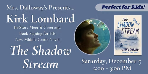 Kirk Lombard's THE SHADOW STREAM In-Store Meet and Greet and Book Signing