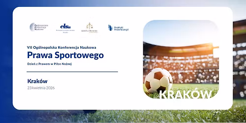 VII Og\u00f3lnopolska Konferencja Naukowa Prawa Sportowego \u201eDzie\u0144 z Prawem w Pi\u0142ce No\u017cnej\u201d