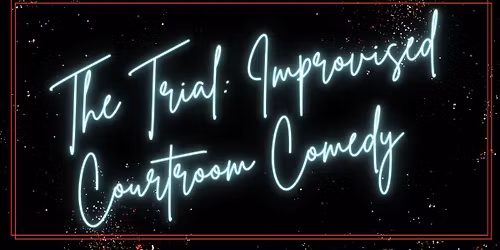 The Trial Improvised Courtroom Comedy