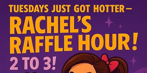 Rachel\u2019s Raffles Tuesdays!