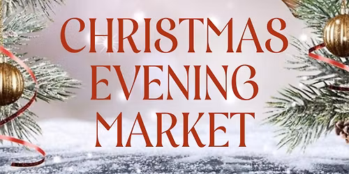 CHRISTMAS EVENING MARKET SPECIAL