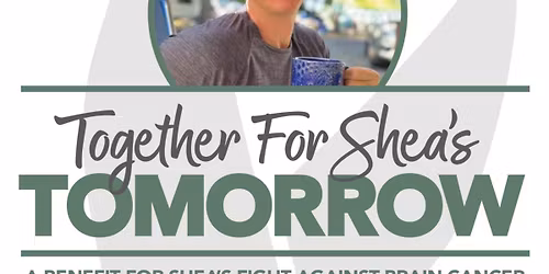 Together for Shea\u2019s Tomorrow - A Benefit for Shea\u2019s Fight Against Brain Cancer
