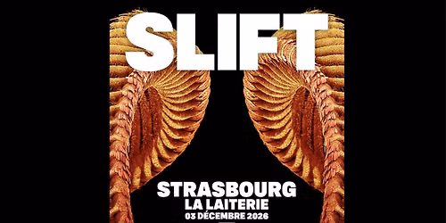 SLIFT - La Laiterie - Strasbourg