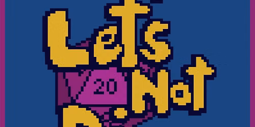 Let\u2019s Not Die: A Live D&D Comedy Performance @The Comedy Studio