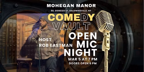 OPEN MIC - FREE COMEDY NIGHT In Comedy VAULT at MOHEGAN MANOR MAR 5