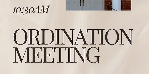 SPECIAL MEETING - - Deacon Ordination