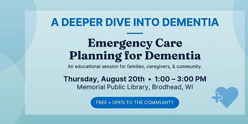 A Deeper Dive Into Dementia: Emergency Care Planning for Dementia