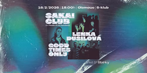 K\u0158EST EP. SB\u00cdRKY: Sakai Club + Lenka Dusilov\u00e1 + Good Times Only