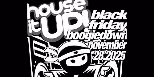 House It UP! Black Friday BoogieDown - Friday November 28 at ONP