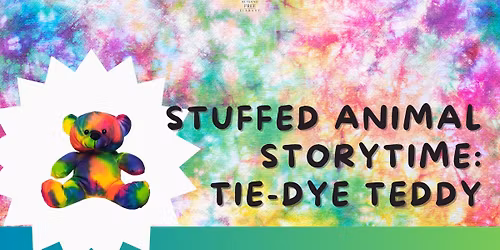 Stuffed Animal Storytime: Tie-Dye Teddies