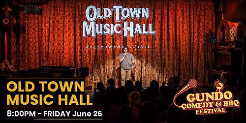 Gundo Comedy & BBQ Fest - Old Town Music Hall \/\/ FRIDAY June 26