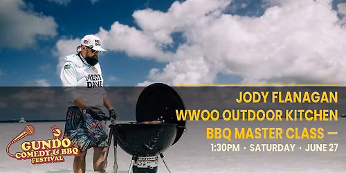 Master Class: JODY FLANAGAN Gundo Comedy & BBQ Fest  \/\/ SAT 27th