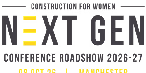 Construction for Women: Next Gen Conference \u2013 Manchester 2026