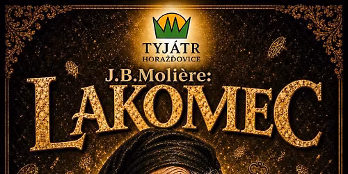 Moli\u00e8re - Lakomec v pod\u00e1n\u00ed Tyj\u00e1tr Hora\u017e\u010fovice