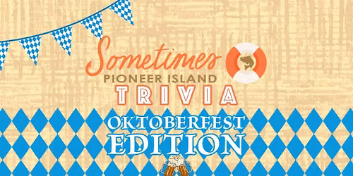 Oktoberfest Trivia Night - Sometimes at Pioneer Island