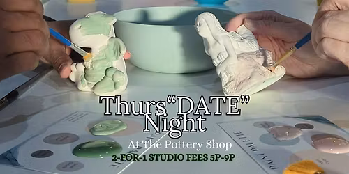 Thurs"DATE" Night Fun at The Pottery Shop!