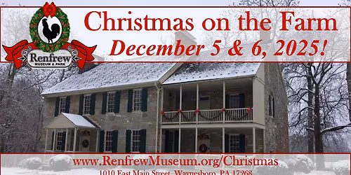 Christmas on the Farm! Celebrate the Holidays at Historic Renfrew Museum and Park!