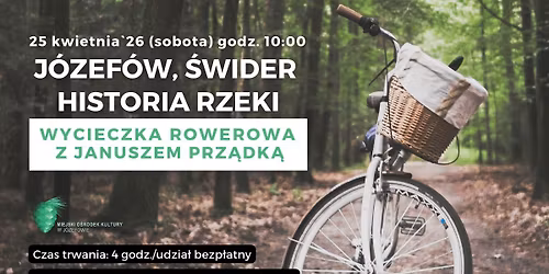 \u201eJ\u00d3ZEF\u00d3W, \u015aWIDER \u2013 HISTORIA RZEKI\u201d \/ WYCIECZKA ROWEROWA