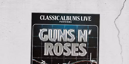 Classic Albums Live: Guns N' Roses, Appetite for Destruction