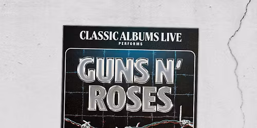 Classic Albums Live: Guns N' Roses, Appetite for Destruction