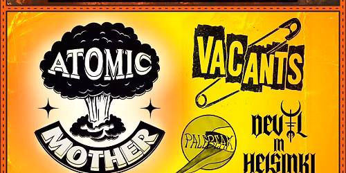ATOMIC MOTHER, THE VACANTS, PALEBEAK, DEVIL IN HELSINKI.  [14+ accompanied by an adult guardian]