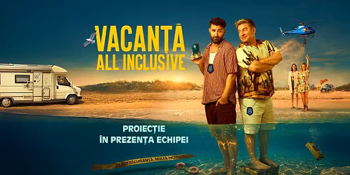 Proiec\u021bie special\u0103 \u201eVacan\u021b\u0103 All Inclusive\u201d | Cineplexx B\u0103neasa BUCURE\u0218TI