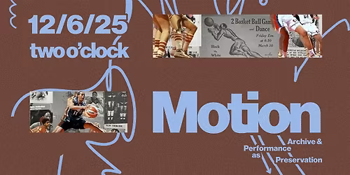 Motion: Archive and Performance as Preservation