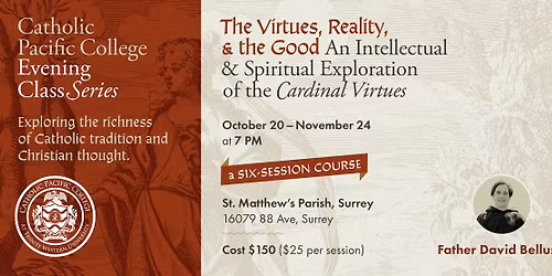 CPC Evening Class: "The Virtues, Reality, and the Good" with Fr. David Bellusci - Session #5