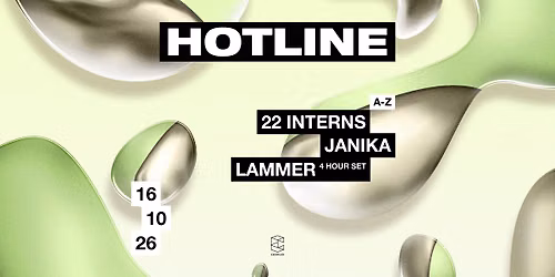 HOTLINE presents Lammer (4 Hour Set) / 22 Interns / Janika