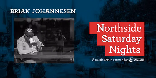 Northside Saturday Nights: Brian Johannesen
