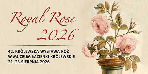  42. Kr\u00f3lewska Wystawa R\u00f3\u017c - Royal Rose 2026