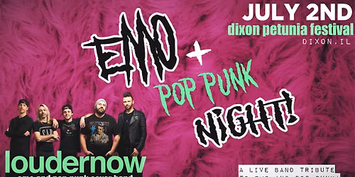 EMO NIGHT w\/ LOUDERNOW @the Dixon Petunia Festival!