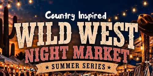 WILD WEST NIGHT MARKET - VENDORS WANTED!