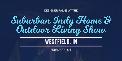 Designer Palms at the Suburban Indy Home & Outdoor Living Show
