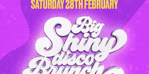 BIG SHINY DISCO BRUNCH - Sat 28th February - MOTHERWELL