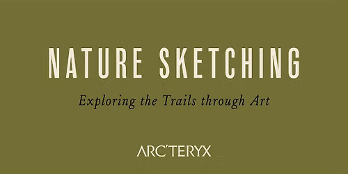 Nature Sketching with Arc'teryx