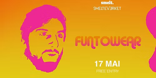 Smelt invites. Funtowear - 17 Mai - FREE ENTRY! 
