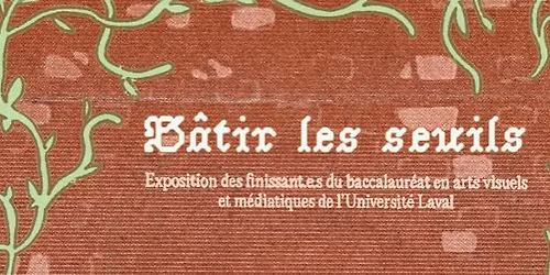 Vernissage de l'exposition : B\u00e2tir les seuils