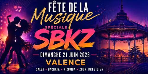 F\u00caTE DE LA MUSIQUE 2026 \u00c0 VALENCE - SP\u00c9CIALE SBKZ