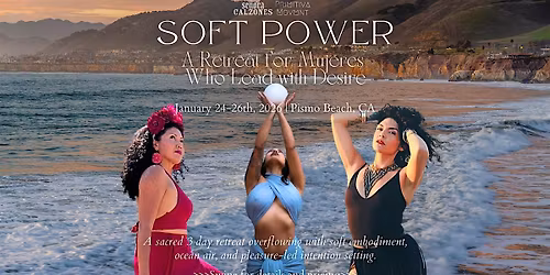 Soft Power: A Retreat for Mujeres Who Lead with Desire